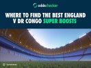 Where to Find the Best England v DR Congo Super Boosts
