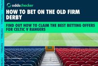 How to Bet on the Old Firm: Best Betting Offers for Celtic v Rangers