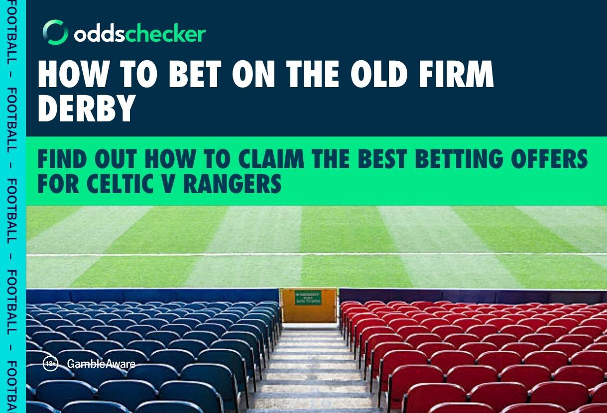 How to Bet on the Old Firm: Best Betting Offers for Celtic v Rangers