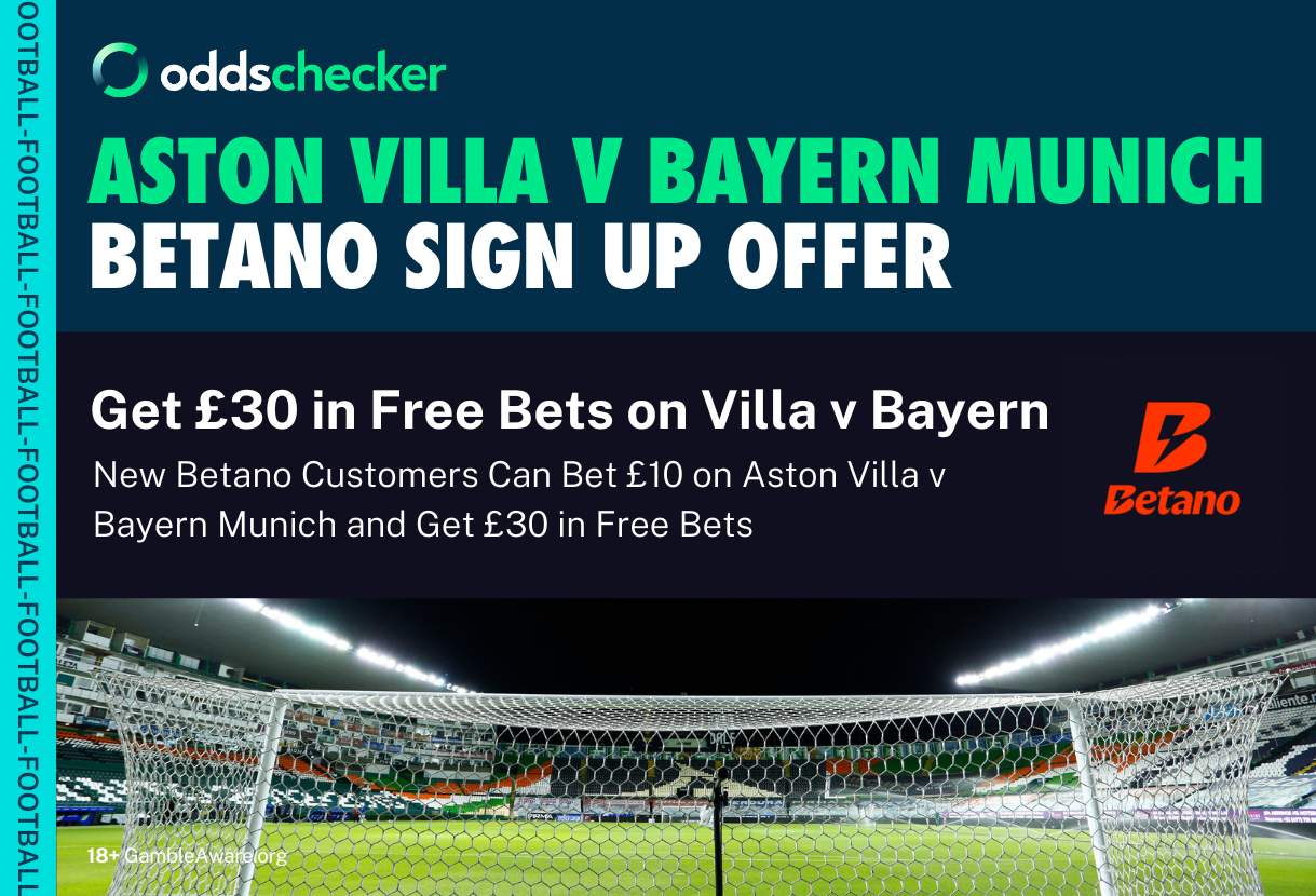 Betano Sign Up Offer: Bet £10 on Aston Villa v Bayern Munich Get £30 in Free Bets