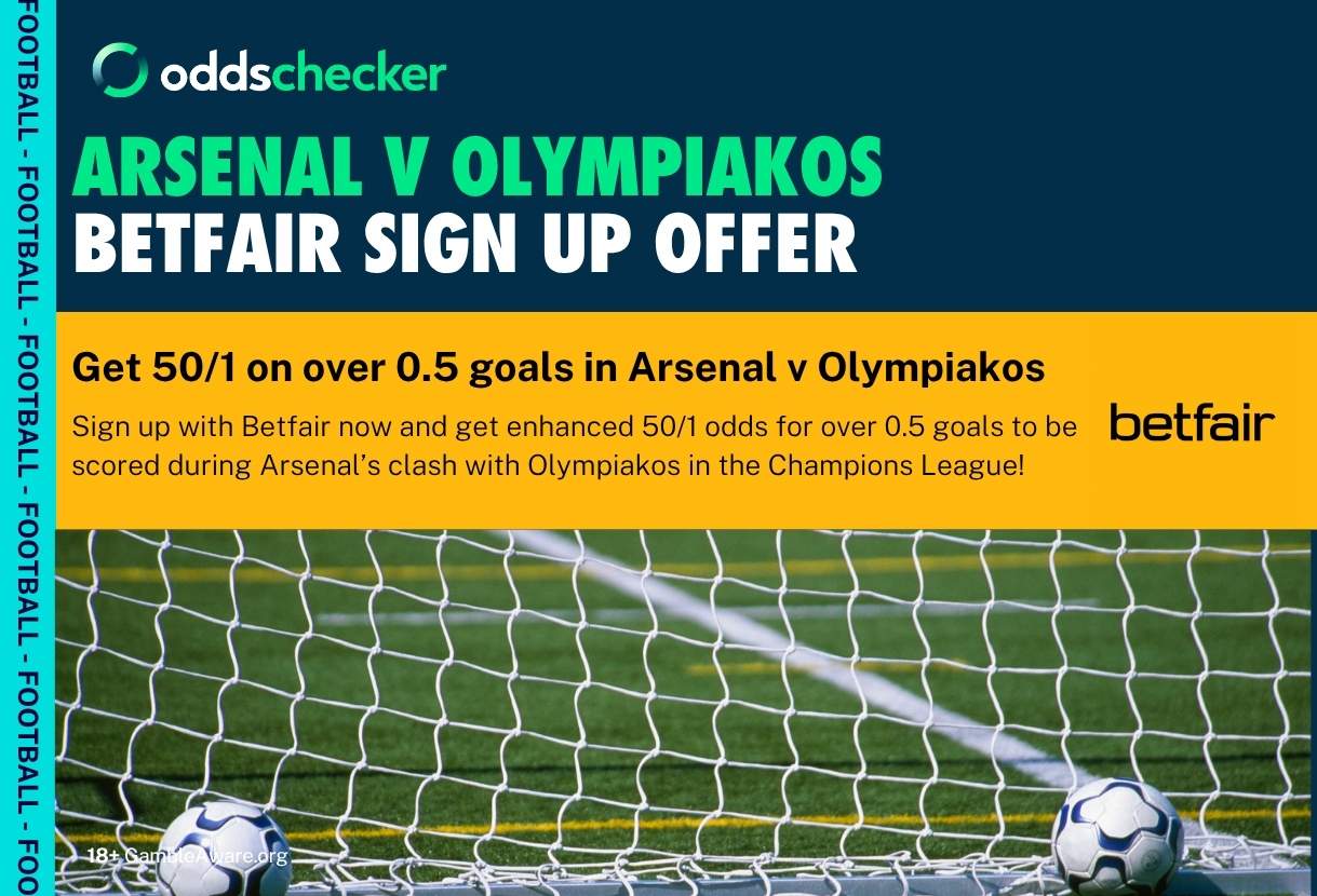 Betfair Sign Up Offer: Get 50/1 on Over 0.5 Goals in Arsenal v Olympiakos