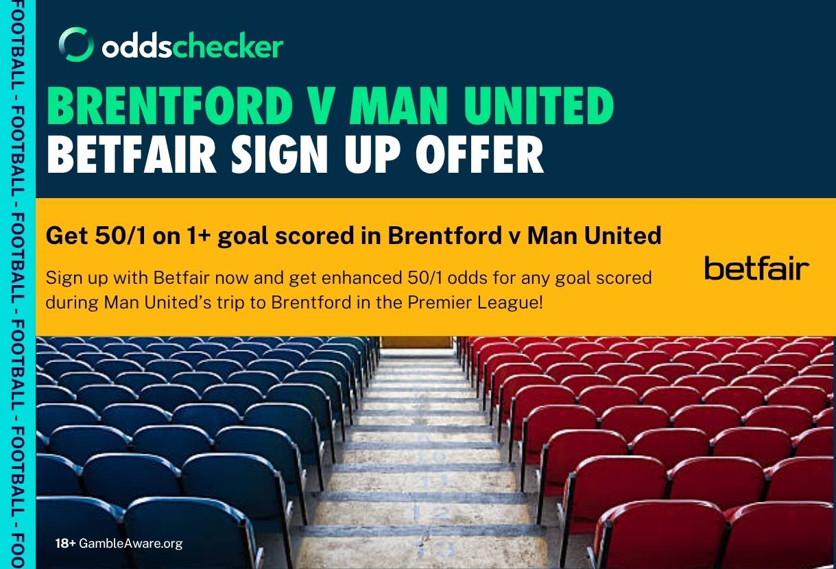 Brentford v Man United Offer: Get 50/1 on 1+ Goal Scored with Betfair