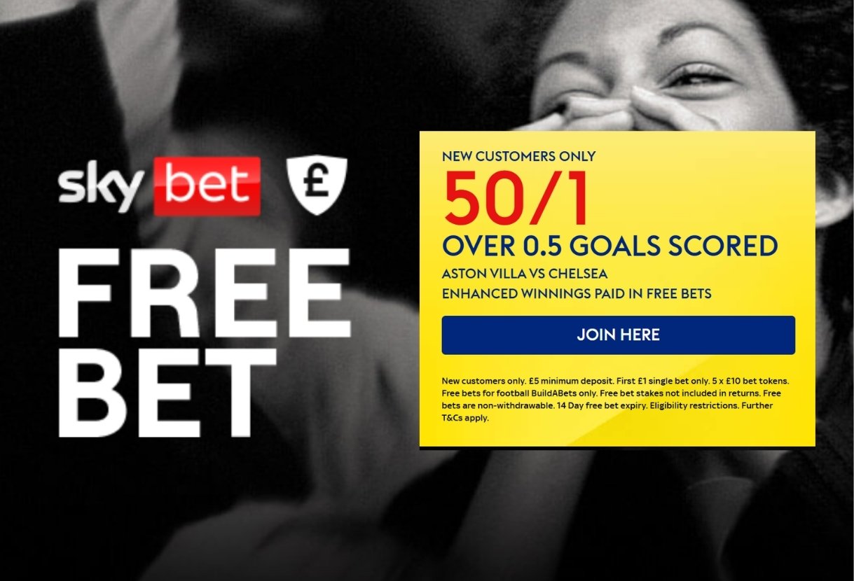 Sky Bet Sign Up Offer: Get 50/1 on 1+ Goals Scored in Aston Villa v Chelsea