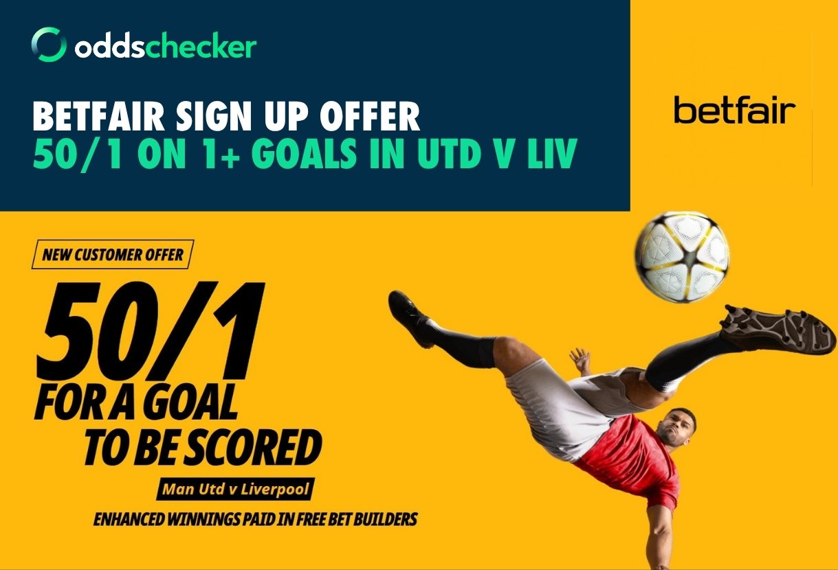 Man Utd v Liverpool Offer: Get 50/1 on 1+ Goals with the Betfair Sign Up Offer