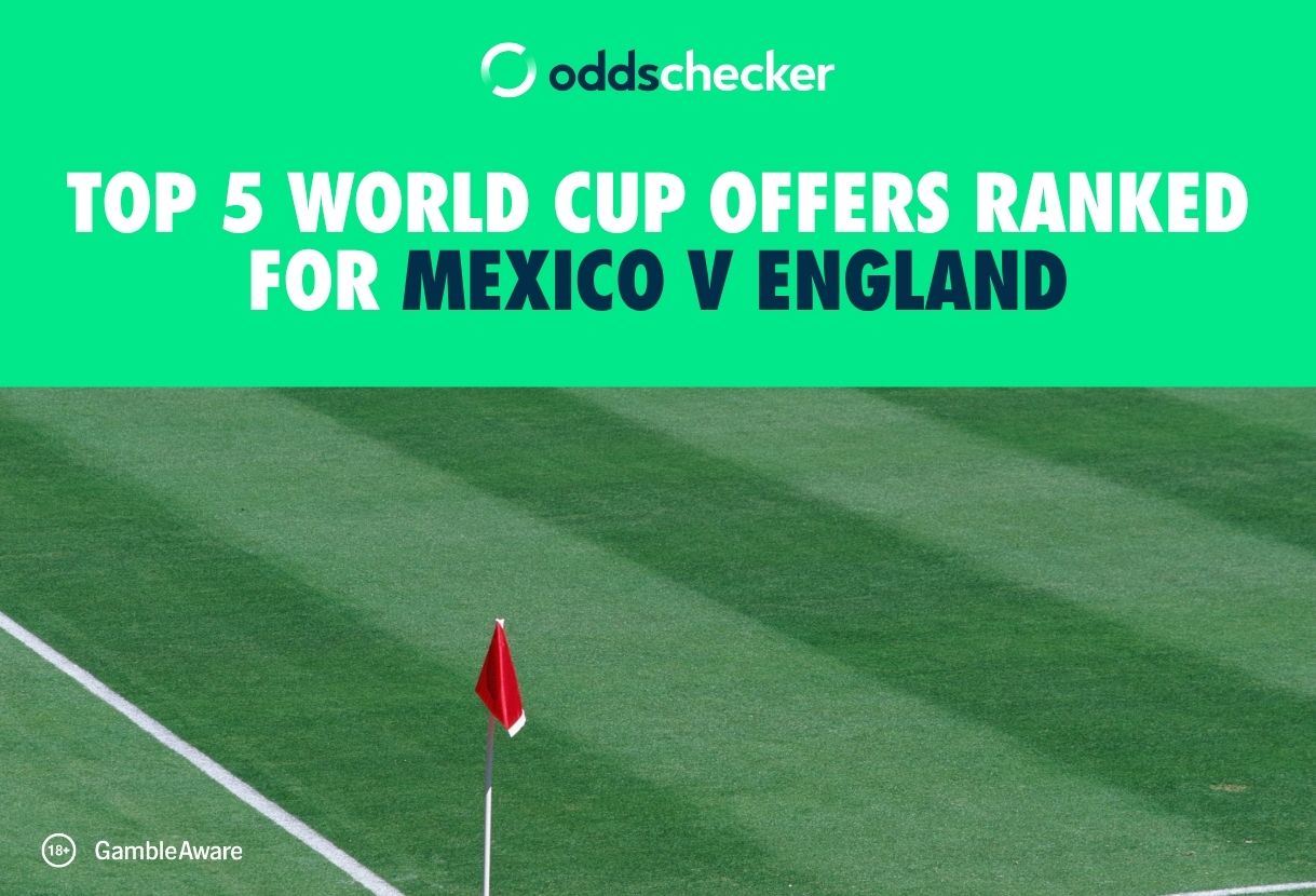 Top 5 World Cup Offers Ranked for Mexico v England