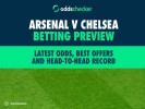 Arsenal v Chelsea Betting Preview: Latest Odds, Best Offers and Head-to-Head Record