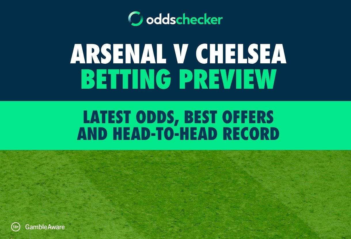Arsenal v Chelsea Betting Preview: Latest Odds, Best Offers and Head-to-Head Record