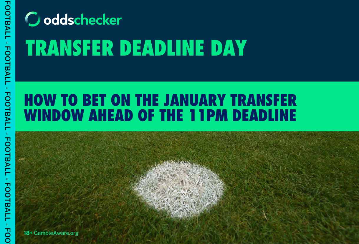 How to Bet on Transfer Deadline Day: Odds, Deals and Offers