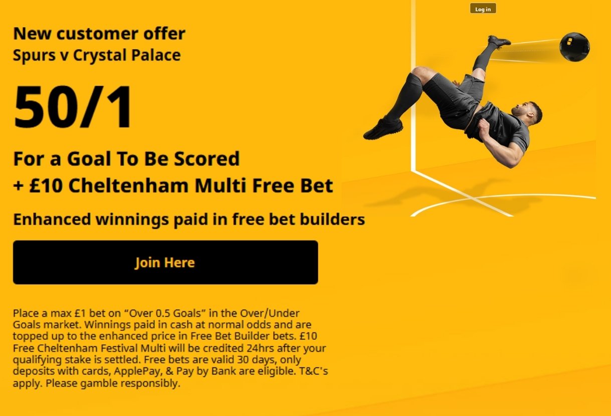 Betfair Sign Up Offer: Get 50/1 on 1+ Goals in Spurs v Crystal Palace +£10 Cheltenham Bet