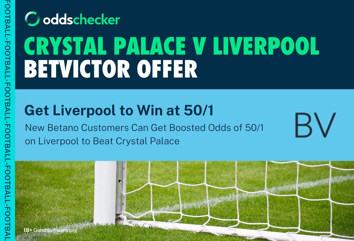 Crystal Palace v Liverpool BetVictor Sign Up Offer: Get Boosted Odds of 50/1 on Liverpool to Win