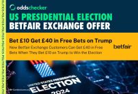 Betfair US Election Offer: Bet £10, Get £40 on Donald Trump to be the Next US President