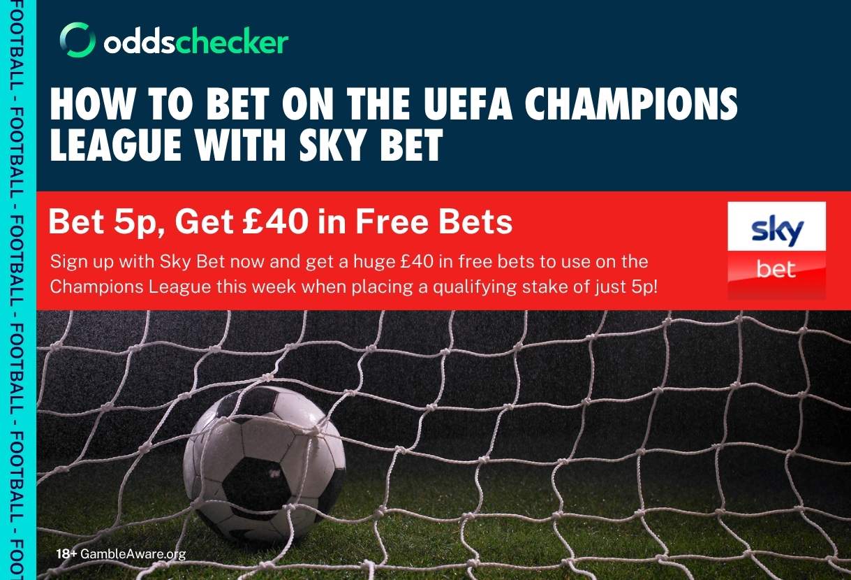 Sky Bet Sign Up Offer: Get £40 in Free Bets for the Champions League Tonight