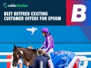 Best Betfred Existing Customer Offers for Epsom
