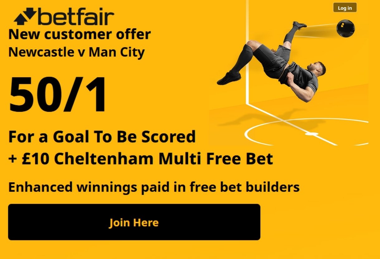 Betfair Offer: Get 50/1 on a Goal Scored in Newcastle v Man City + £10 Cheltenham Bet