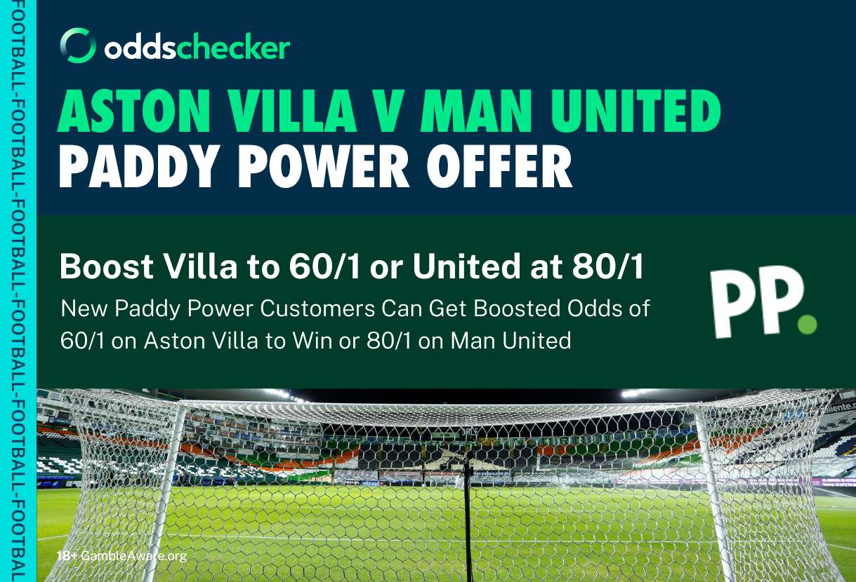 Paddy Power Offer: Boost Aston Villa to Win at 60/1 or Man United to Win at 80/1