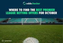 Where to Find the Best Premier League Betting Offers for October