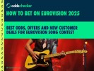 How to bet on Eurovision 2025: Biggest Odds, Offers and Deals for Song Contest