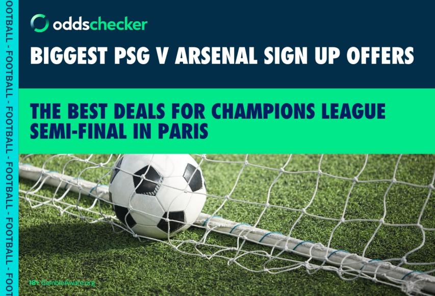 The biggest offers for PSG vs Arsenal: 40/1 on Arsenal win plus huge sign up deals