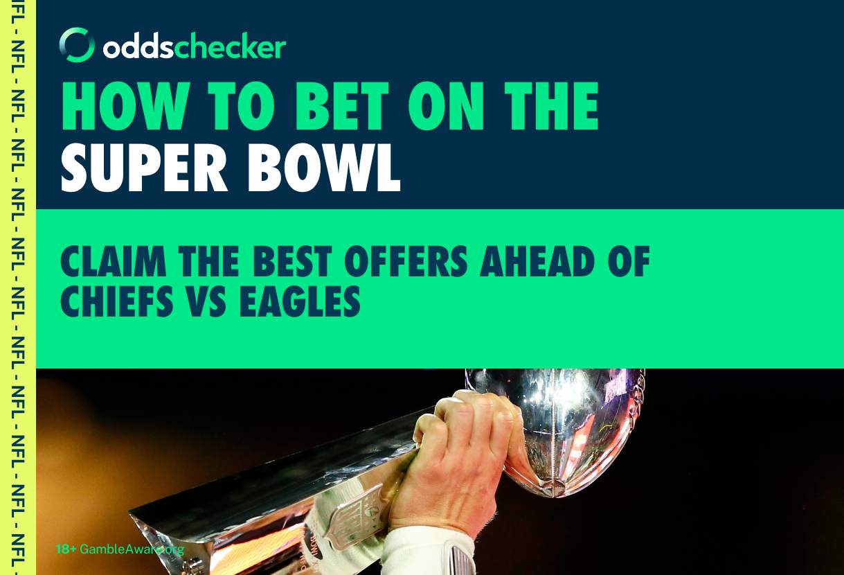 How to Bet on the Super Bowl: Chiefs vs Eagles Odds, Best Betting Offers