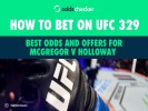 How to Bet on UFC 329: Best Odds and Offers for McGregor v Holloway