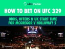 How to Bet on UFC 329: Odds, Offers & UK Start Time for McGregor v Holloway 2