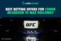 Best Betting Offers for Conor McGregor vs Max Holloway, Benoît Saint Denis vs Paddy Pimblett