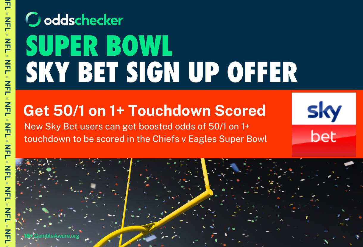 Sky Bet Super Bowl Offer: Get 50/1 on 1+ Touchdown Scored in Chiefs vs Eagles