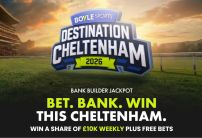 BOYLE Sports Cheltenham Bank Builder: Bet £10 Get £50, Plus up to £10,000 Weekly Jackpot