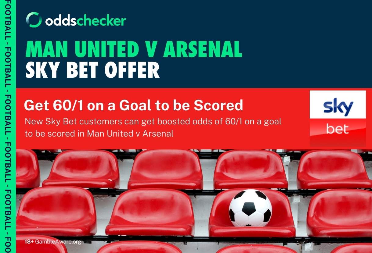 Sky Bet Sign Up Offer: Get 60/1 on a Goal to be Scored in Man United v Arsenal