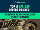 Top 5 UFC 329 Offers Ranked for McGregor vs Holloway, Saint Denis vs Pimblett