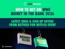 How to Bet on WWE Money in the Bank 2026 with Betfred: Latest Odds & Sign Up Offers