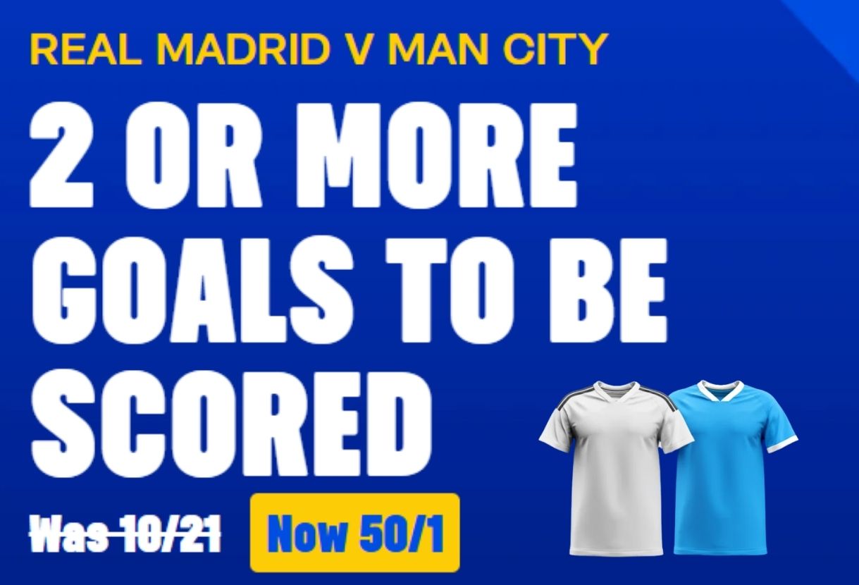 Coral Sign Up Offer: Get 50/1 on 2+ Goals Scored in Real Madrid v Man City