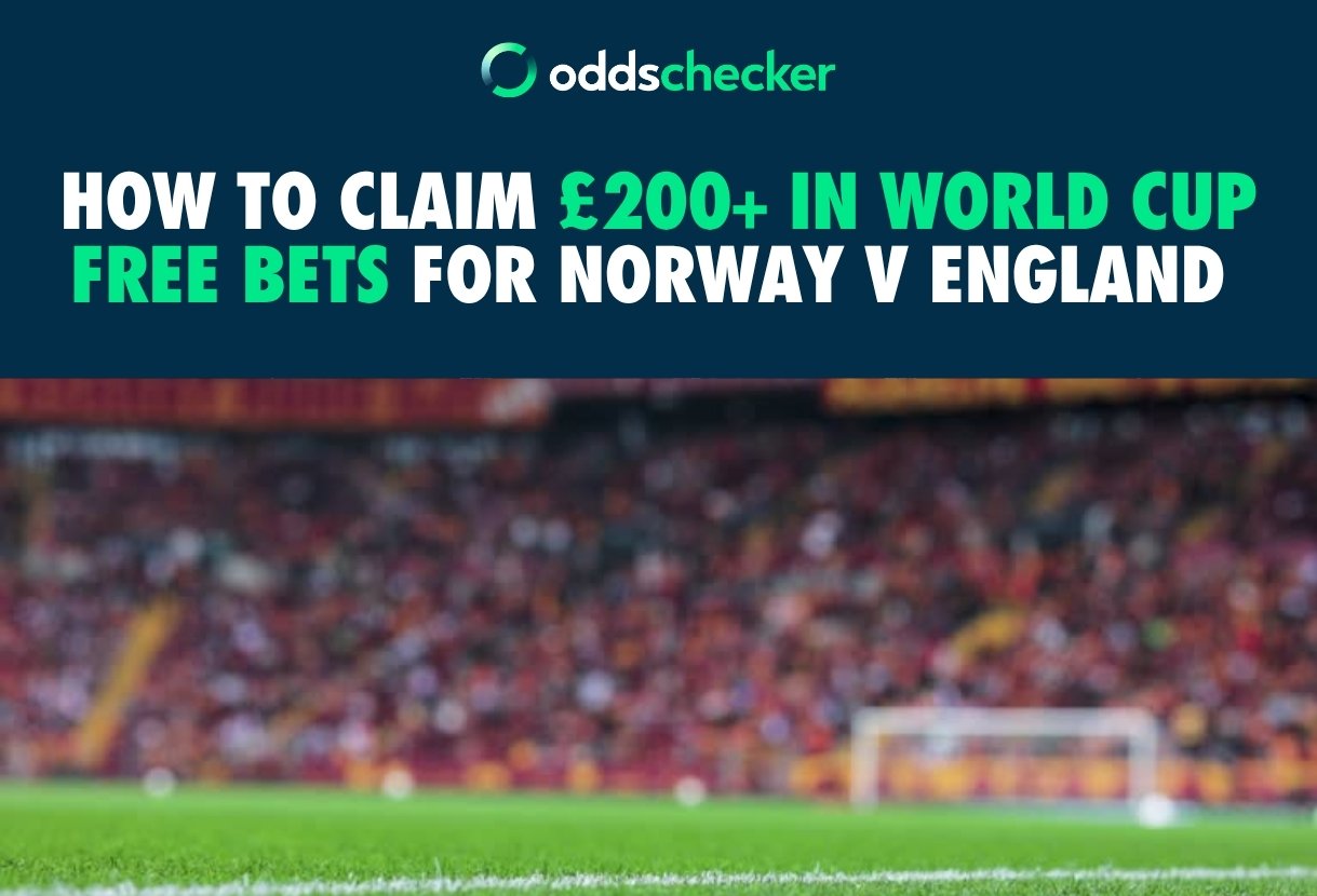 How to Claim £200+ in World Cup Free Bets for Norway v England 