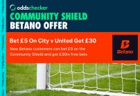 Betano Community Shield Promotion: Bet £5 on Manchester City v Manchester United and Get £30 in Free Bets