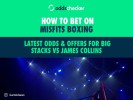 How to Bet on Misfits Boxing: Latest Odds & Offers for Big Stacks vs James Collins