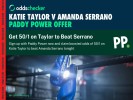 Taylor vs Serrano: Get 50/1 on Taylor to win Paddy Power Offer