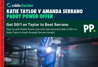 Taylor vs Serrano: Get 50/1 on Taylor to win Paddy Power Offer