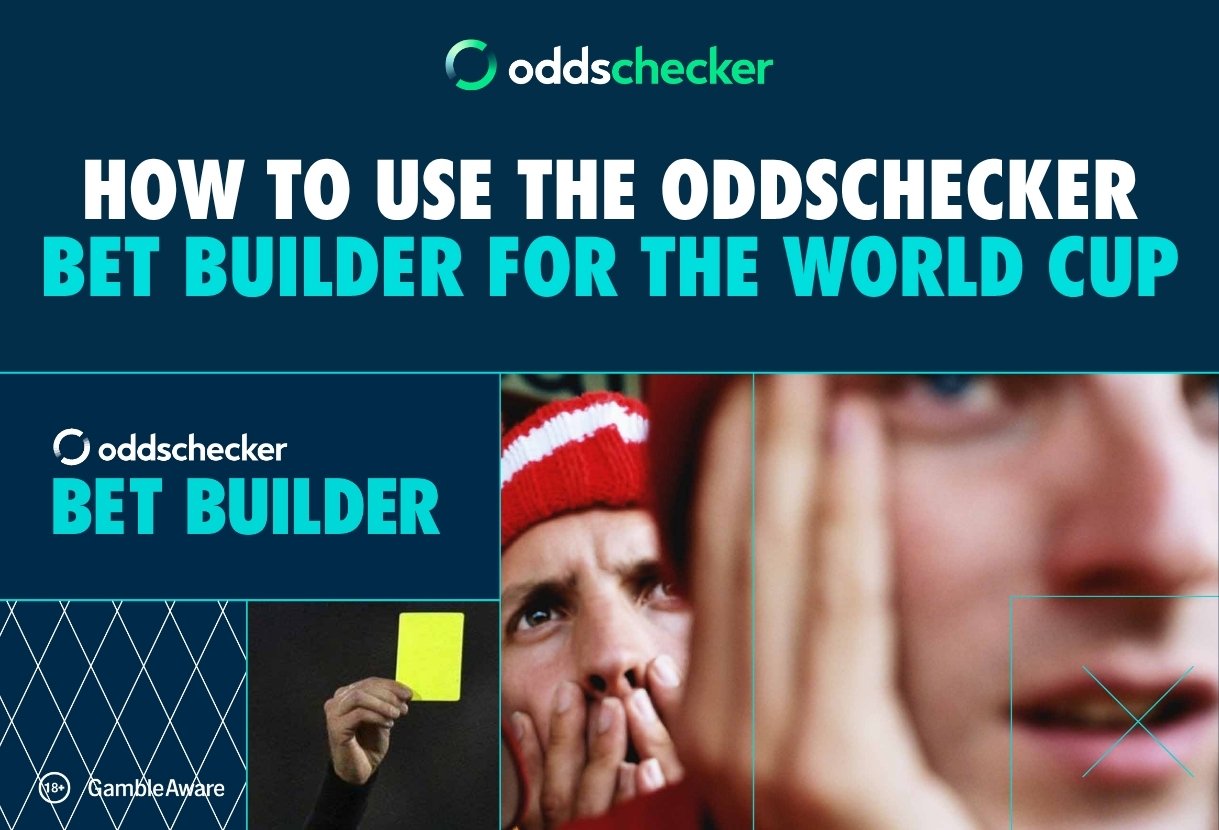 How to Use oddschecker's Bet Builder Feature for the World Cup
