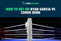 How to Bet on Ryan Garcia vs Conor Benn: Best Betting Offers and Latest Odds