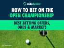 How to Bet on The Open Championship 2026: Best Betting Offers, Odds & Markets