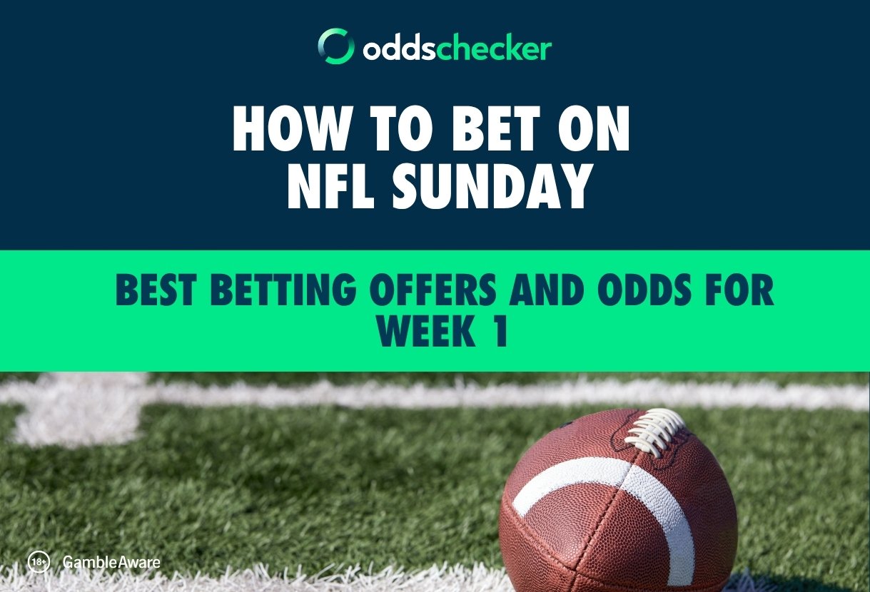 How to Bet on NFL Sunday: Best Betting Offers and Odds for Week 1