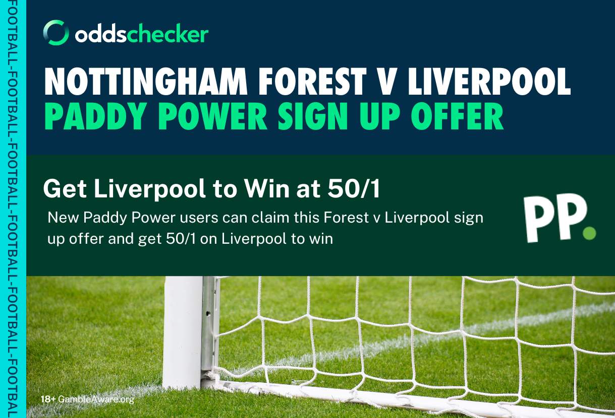 Nottingham Forest v Liverpool Paddy Power Sign Up Offer: Get Liverpool to Win at 50/1