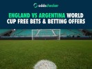 England vs Argentina World Cup Free Bets & Betting Offers