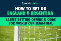 How to Bet on England v Argentina: Latest Betting Offers & Odds for World Cup Semi-Final