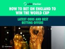 How to Bet on England to Win the World Cup: Latest Odds and Best Betting Offers