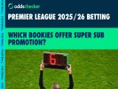 Which bookies offer Super Sub Promotion for Premier League Betting