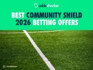 Best Community Shield 2026 Betting Offers for Arsenal v Man City