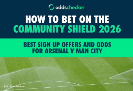 How to Bet on the Community Shield 2026: Best Sign Up Offers and Odds for Arsenal v Man City