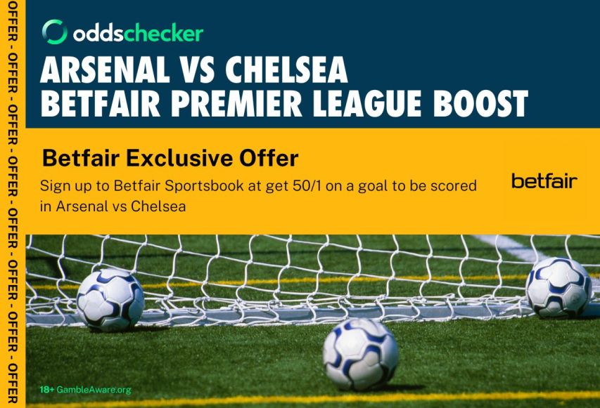 Betfair Odds Boost: Get 50/1 on a Goal in Arsenal vs Chelsea