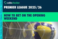 How to Bet on the Opening Weekend of the New Premier League Season, Latest Odds, Fixtures